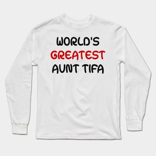 World's Greatest Aunt Tifa Long Sleeve T-Shirt